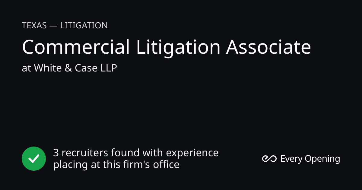 Commercial Litigation Associate — White & Case LLP — Houston, Texas ...